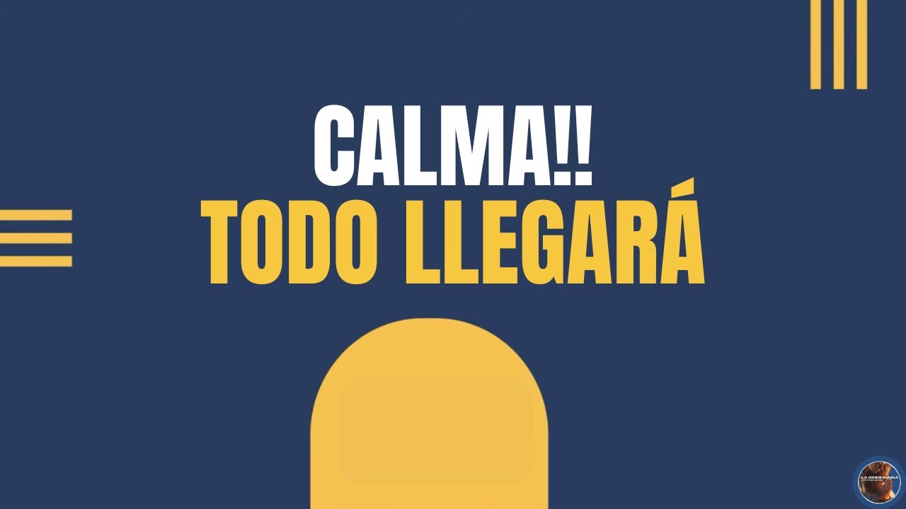 La Dosis Diaria - Calma.. Cuando Te Relajas, Todo Lo Bueno Llega a Tu Vida cuando dejes de forzarlo!