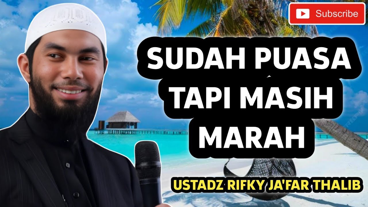Puasa Kok Masih Marahan? Ini yang Salah! | Ustadz Rifky Ja'far Thalib