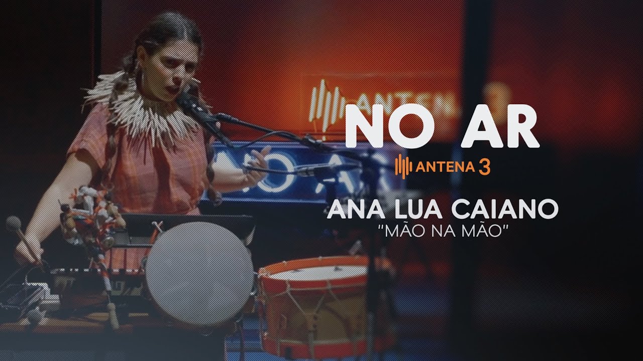 Ana Lua Caiano - Mão na Mão | No Ar | Antena 3