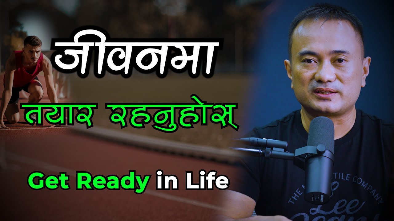 Get Ready in Life || Jeevan ma Tayaar Rahanuhas || Live Life In Nepali