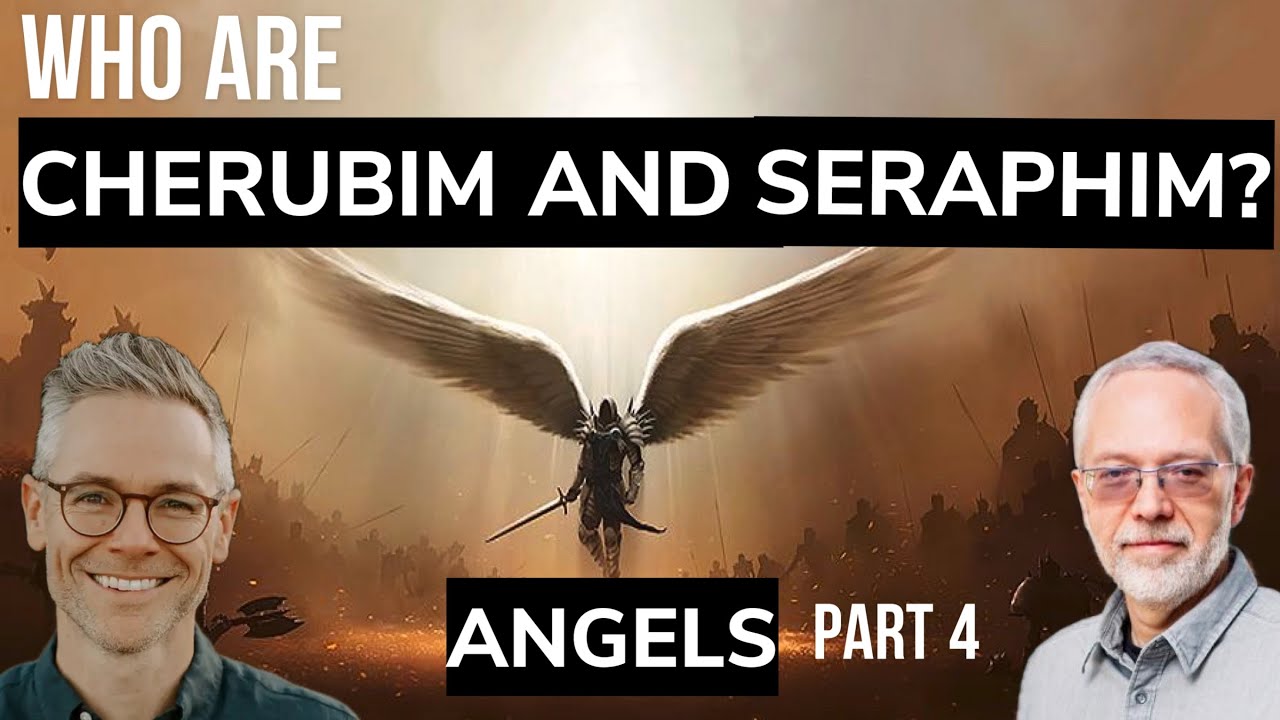Who are the Cherubim & Seraphim?