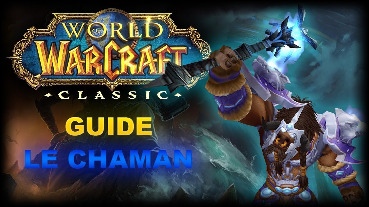 WoW Classic: Guide pour Chaman - Leveling, PvE, PvP, Professions