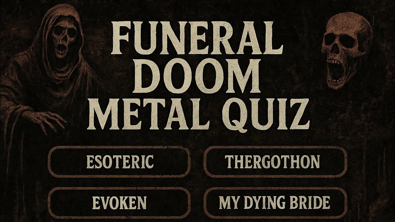 Funeral Doom Metal Quiz &ndash; Only True Doom Fans Can Score 20/20!