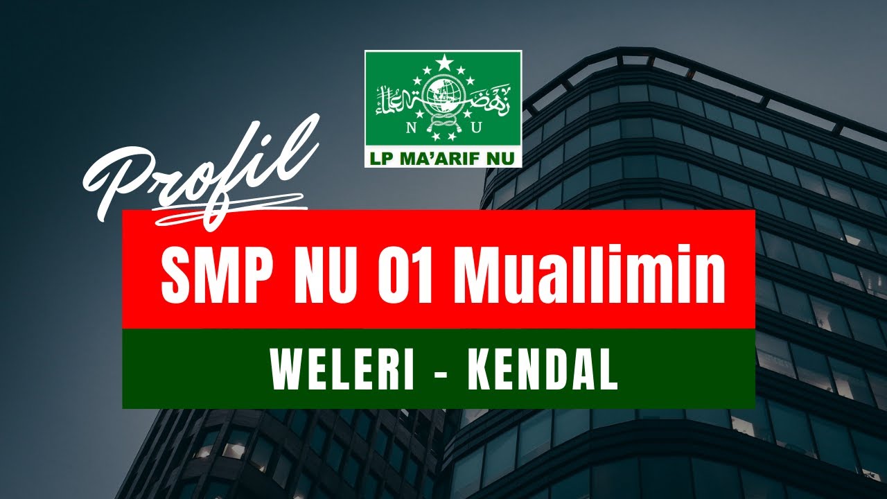 Profil Sekolah SMP NU 01 Muallimin Weleri Kendal