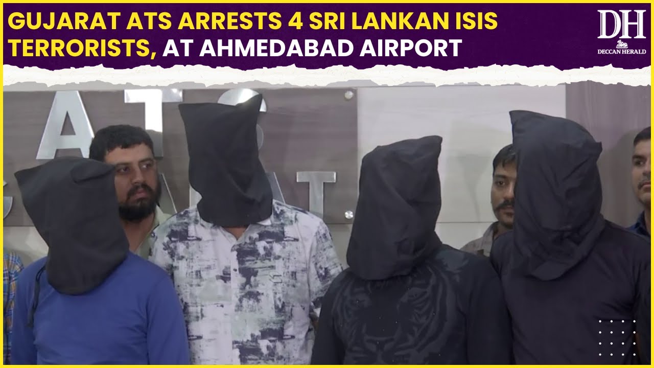 Gujarat ATS arrests 4 Sri Lankan ISIS terrorists at Ahmedabad airport major terror plot averted