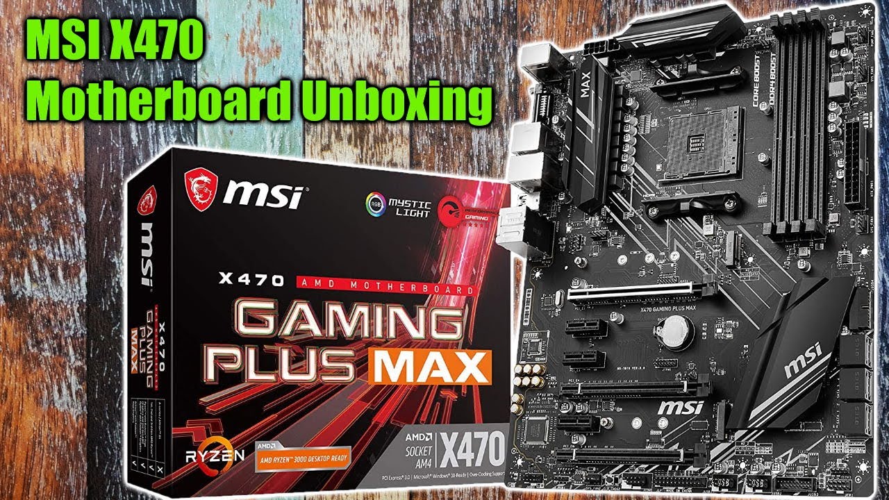 MSI X470 Gaming Plus Max Motherboard Unboxing