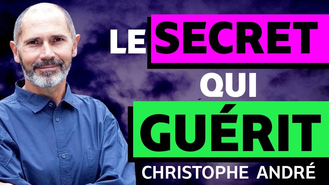 Christophe André : Le Secret qui Guérit - Les leçons qui changent tout