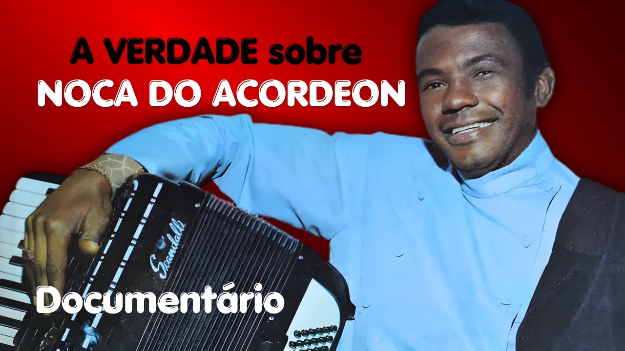 A Vida Oculta de NOCA DO ACORDEON: O Gênio que os Sanfoneiros Reverenciam