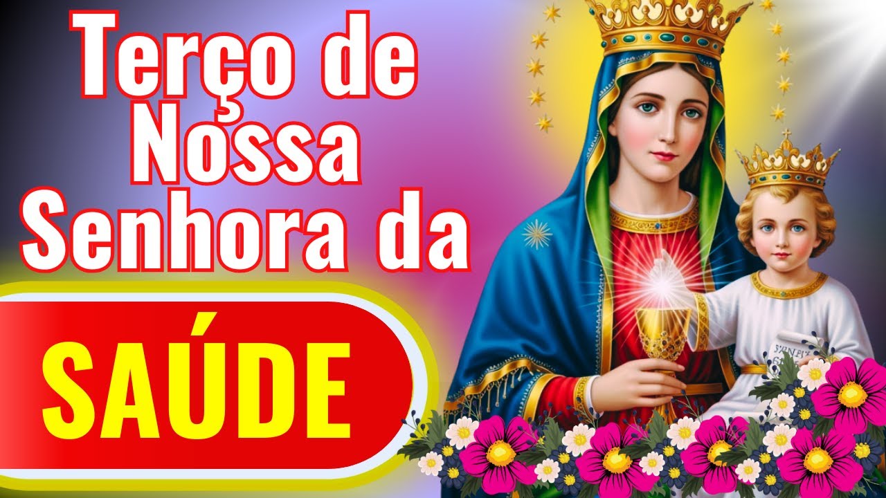 TERÇO DE NOSSA SENHORA DA SAÚDE HOJE 🍀💞