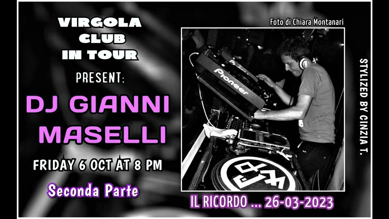 DJ GIANNI MASELLI@PARTE DUE presso LA VIRGOLA CLUB IN TOUR - VEN 6 OCT AT 8 PM (VIDEO BY CINZIA T.)