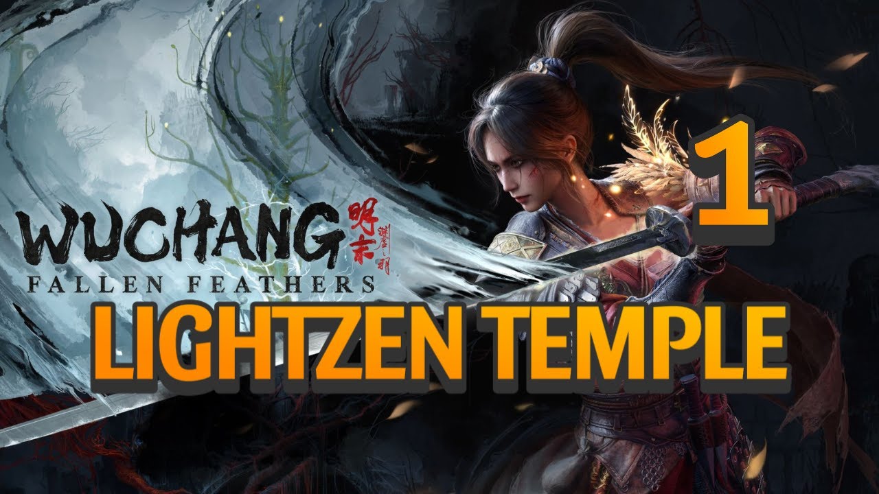 Wuchang Fallen Feathers Gameplay Walkthrough Part 1 Lightzen Temple Master Raider Dhutanga