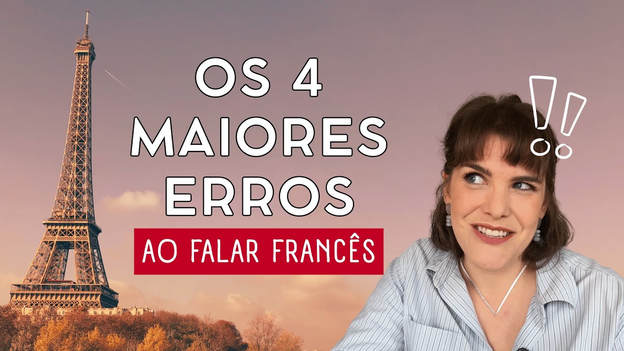 Os erros mais comuns de brasileiros ao falar francês