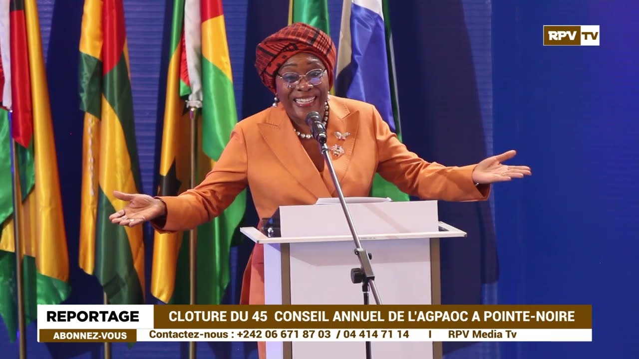 CLOTURE DU 45ᵉ CONSEIL ANNUEL DE L’AGPAOC A POINTE - NOIRE