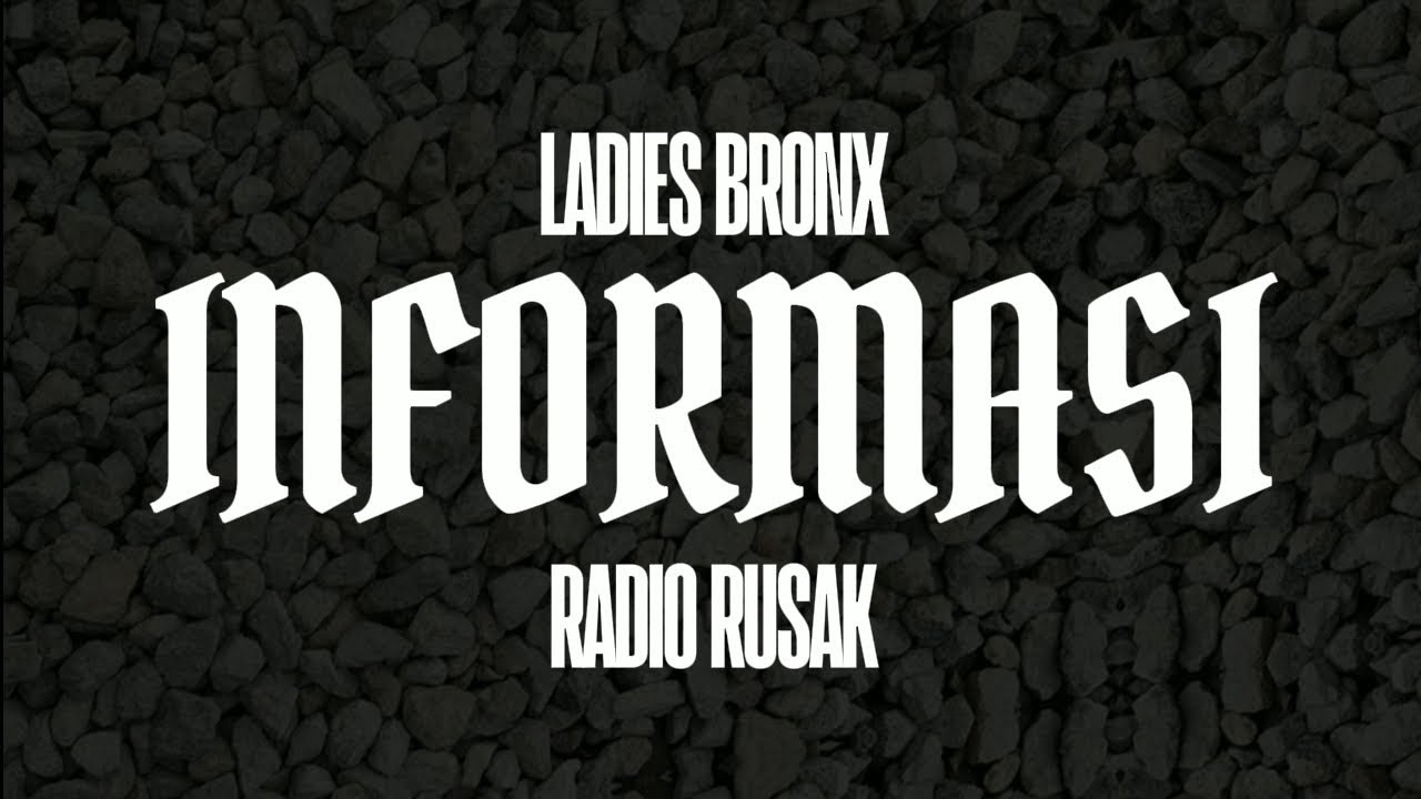 LADIES BRONX - INFORMASI (Official Lyrics Video)