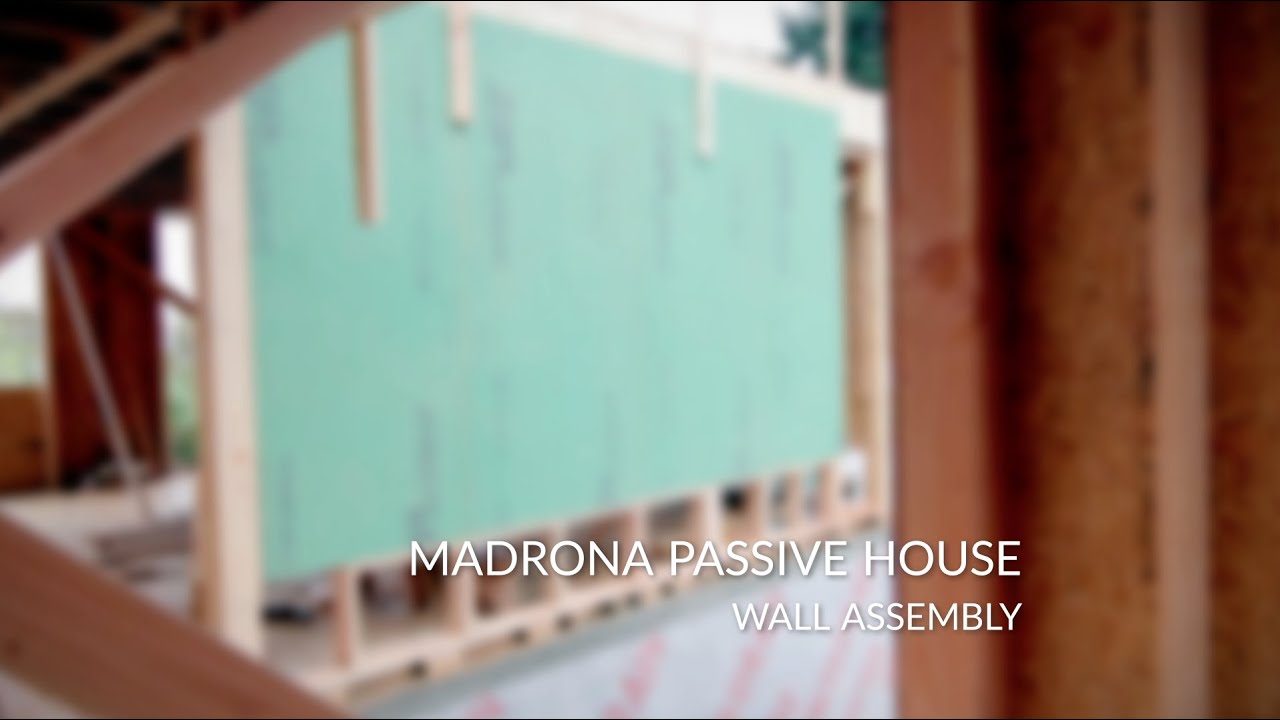 Wall Assembly | Madrona Passive House