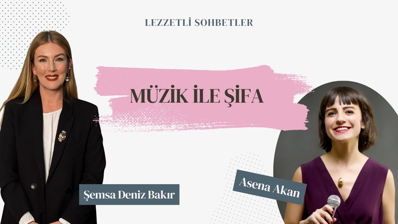 Müzik ile Şifa - Müzisyen Asena Akan | Lezzetli Sohbetler