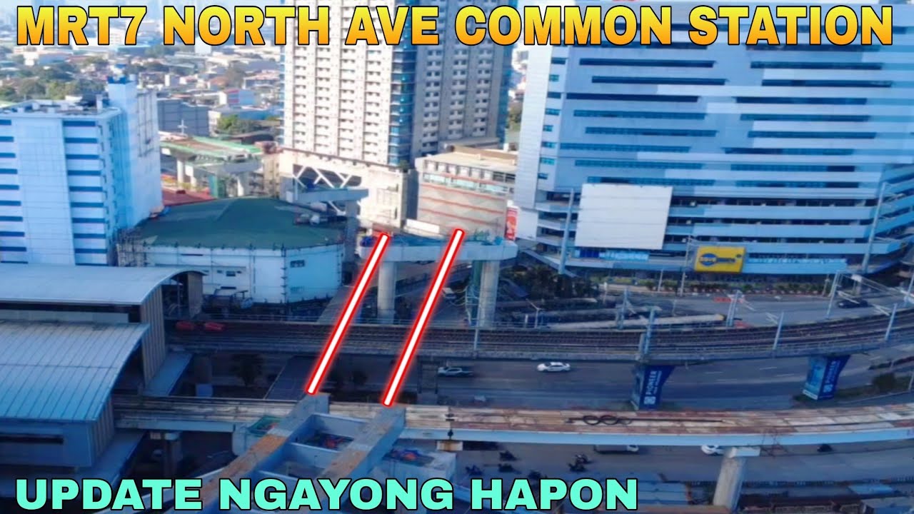 UPDATE NGAYONG HAPON/MRT7 NORTH AVE COMMON STATION UNIFIED GRAND CENTRAL STATION UPDATE 