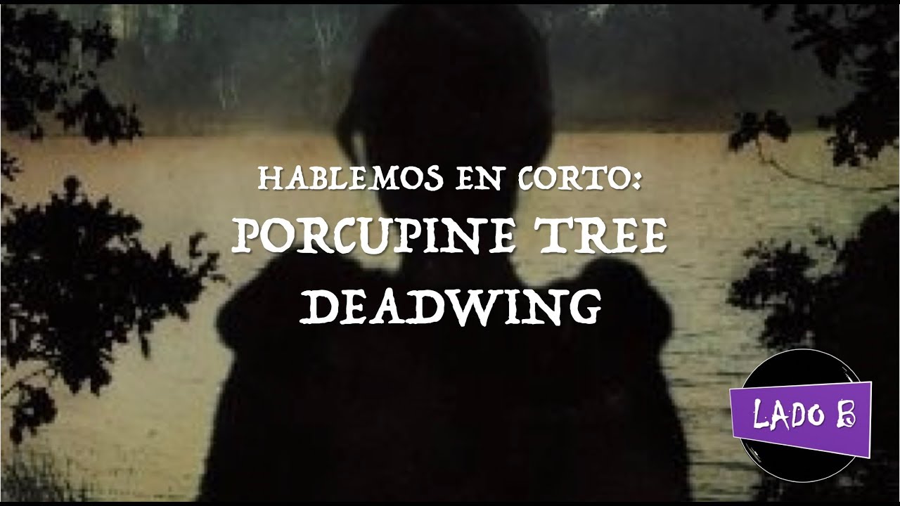 Hablemos en corto: Porcupine Tree - Deadwing (2005)