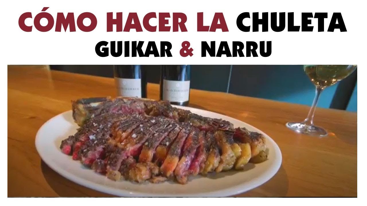 Cómo hacer Chuleta: Narru y Guikar.