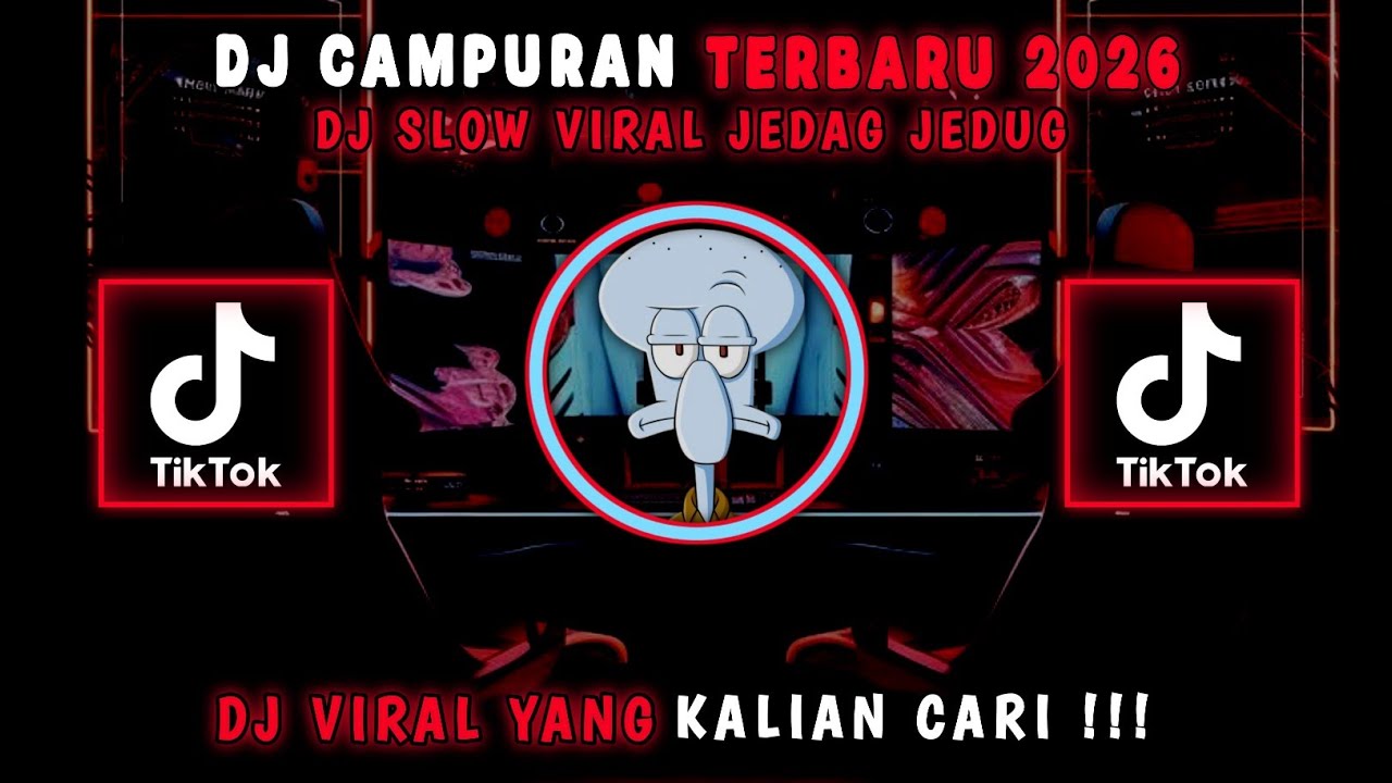 DJ CAMPURAN VIRAL TIK TOK 2026 JEDAG JEDUG FULL BASS TERBARU