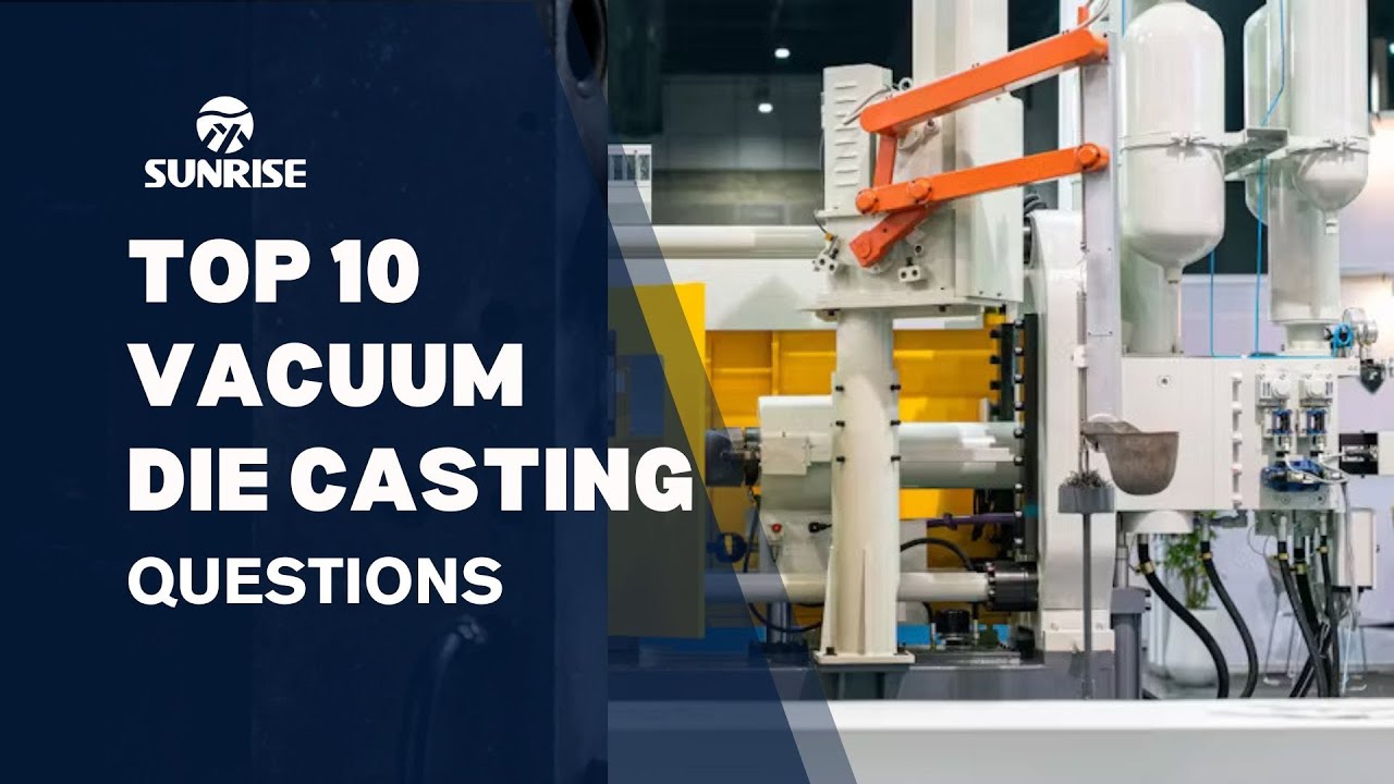 10 Must-Know Facts– The Truth About Vacuum Die Casting | Sunrise Metal
