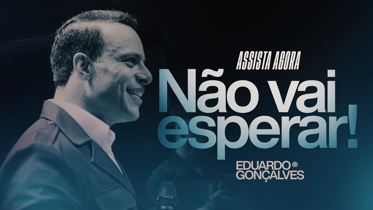 JESUS TE CHAMOU, MAS NÃO VAI TE ESPERAR | Eduardo Gonçalves