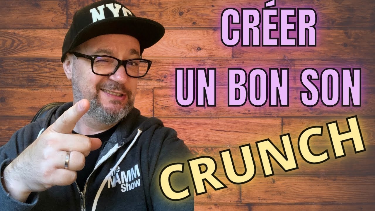 CRÉER UN BON SON CRUNCH