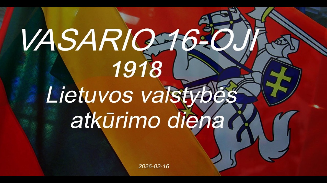 VASARIO 16-OJI.  1918.  ATMINTIS.  2026. 02. 16.