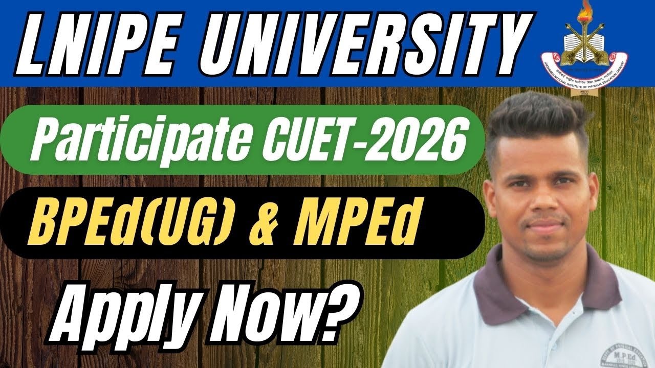 LNIPE UNIVERSITY Participate in CUET 2026//BPEd UG & MPEd//apply now by Anuj Sir