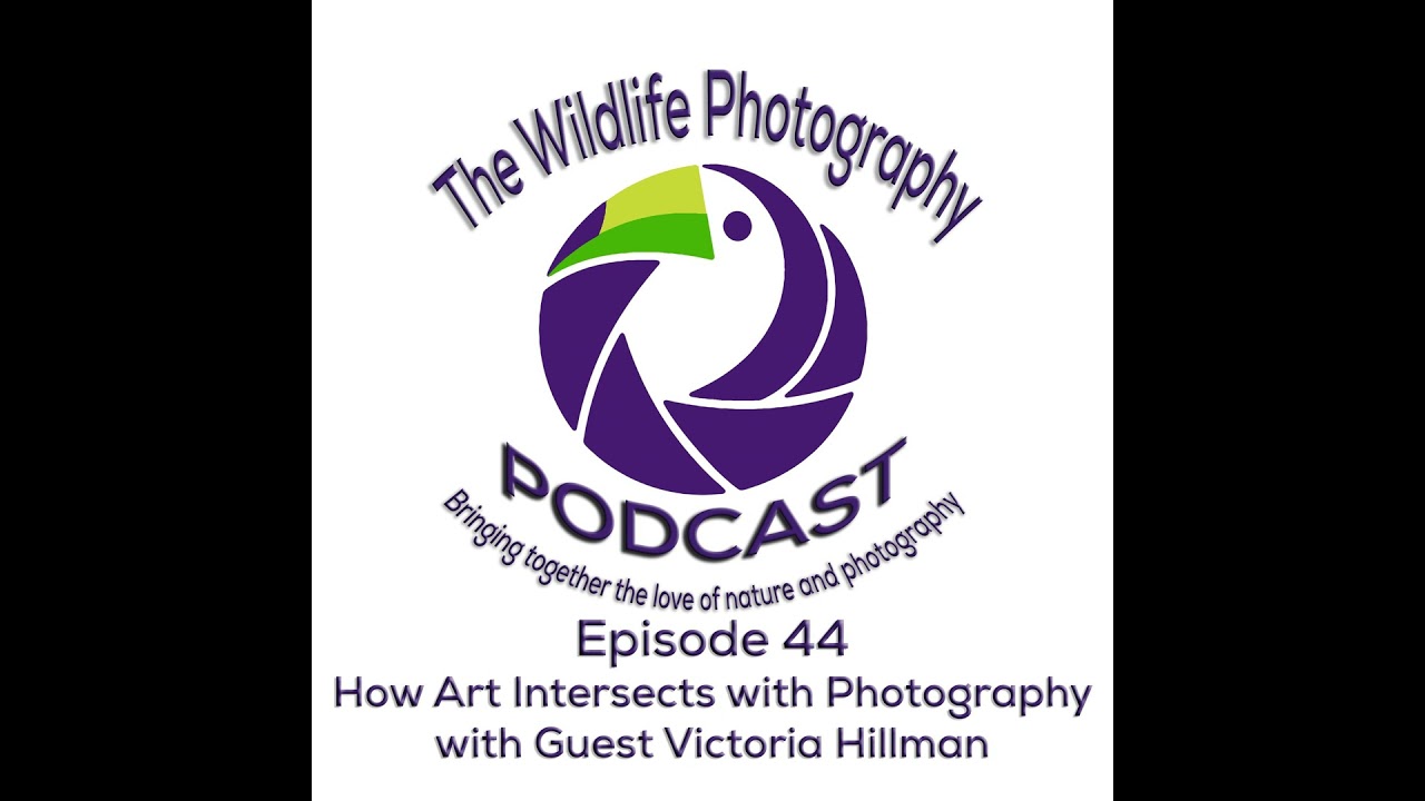 Episode 44 - How Art Intersects with Photography with Guest Victoria Hillman
