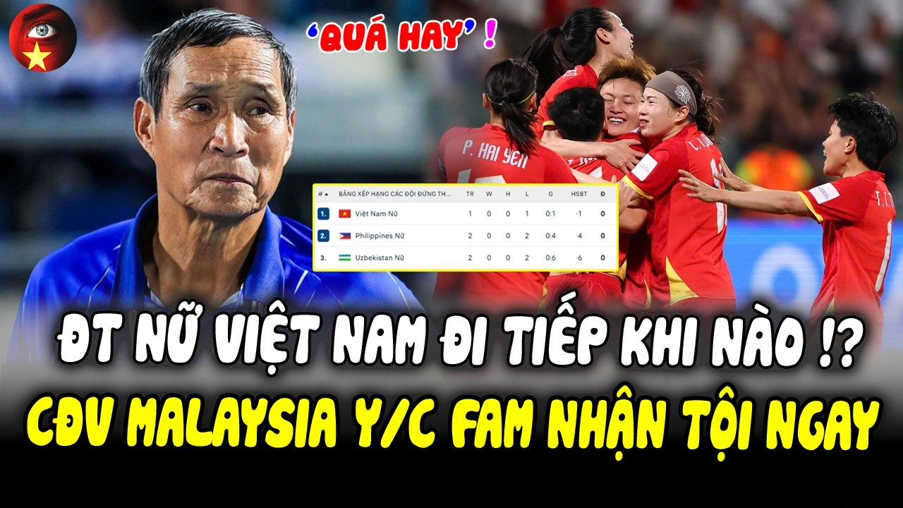 ĐT Nữ Việt Nam Bỗng 'RỘNG CỬA' Dự World Cup Sau Trận Thua Tối Thiểu, CĐV Malaysia Y/C FAM Nhận Tội!