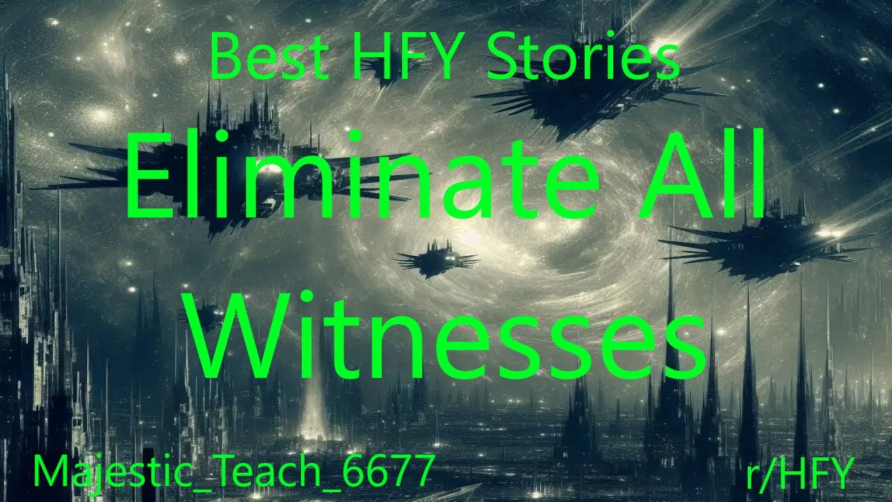 Best HFY Stories: Eliminate All Witnesses