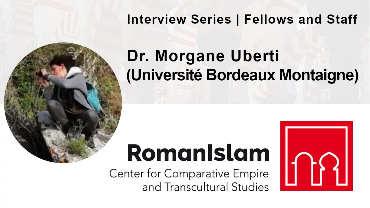 RomanIslam Center | Interview with Dr. Morgane Uberti (Universit&eacute; Bordeaux Montaigne)