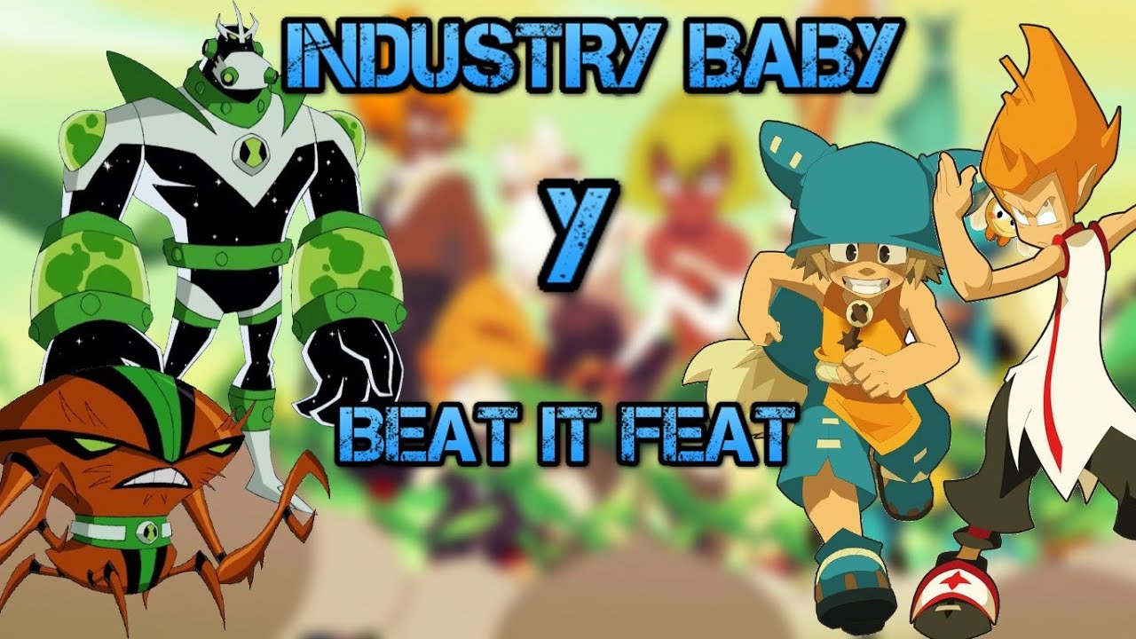 Wakfu and Ben 10 [INDUSTRY BABY & BEAT IT Feat]