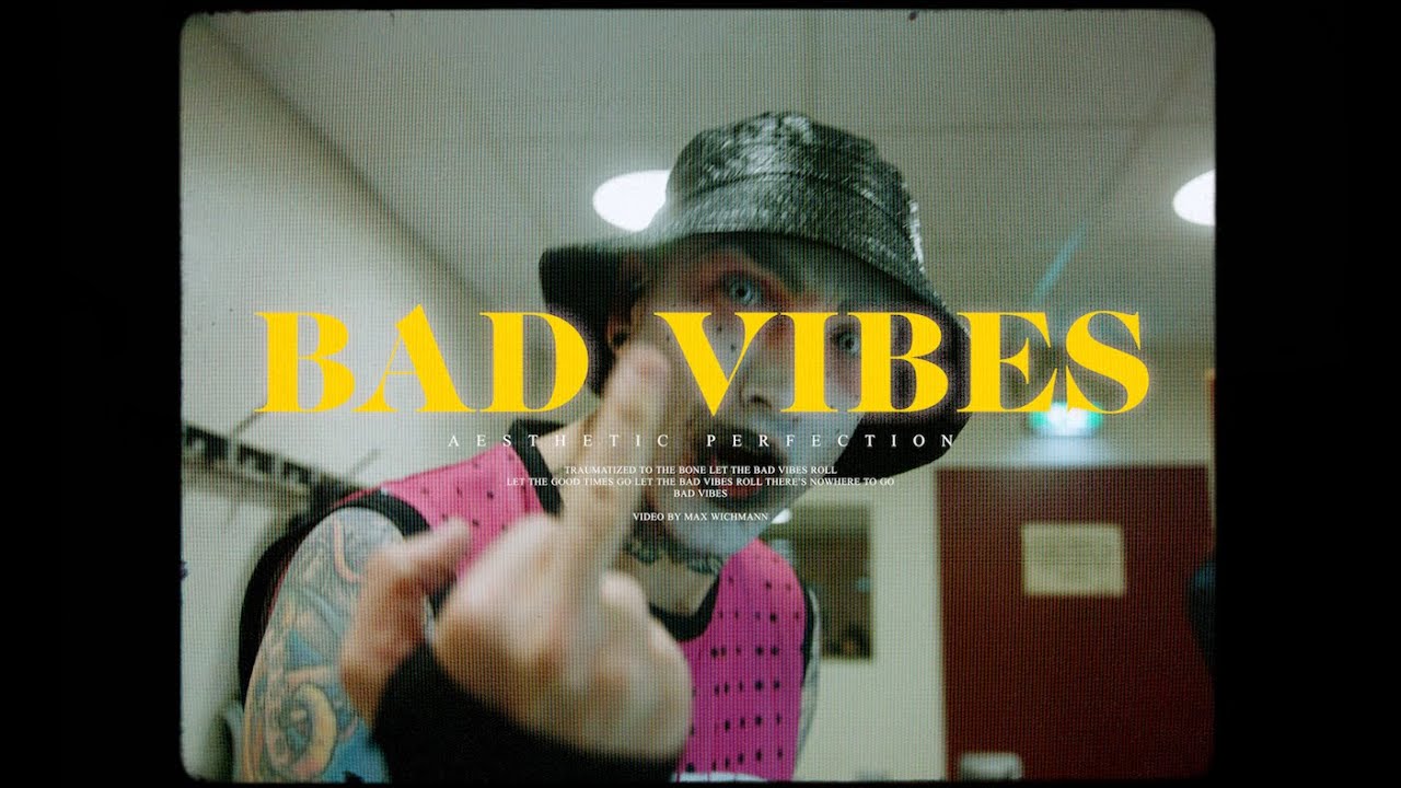 Aesthetic Perfection - Bad Vibes (Official Video)