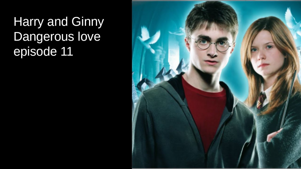 Harry and Ginny Dangerous love episode 11 (mature content)