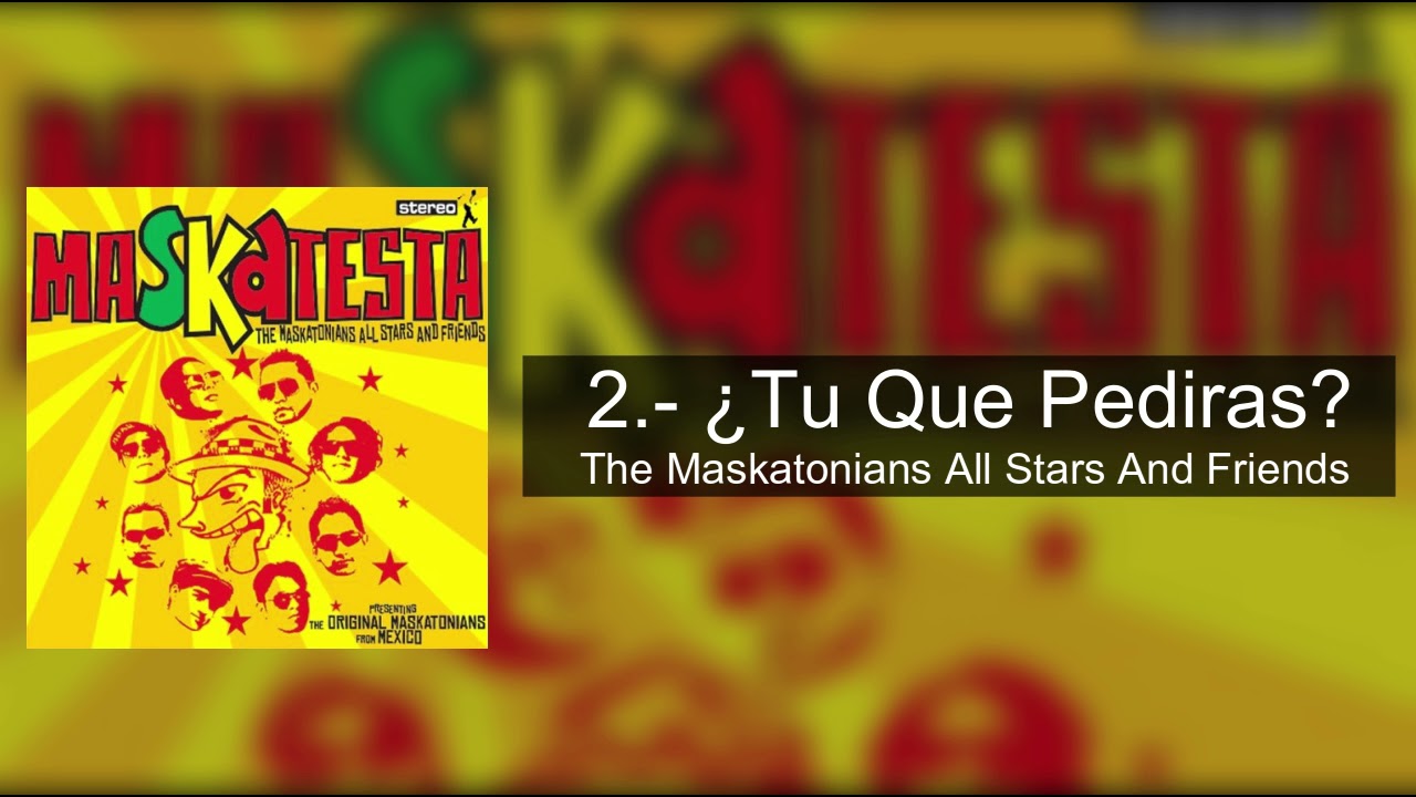 2.- Tu Que Pediras - Maskatesta (The Maskatonians All Star And Friends)