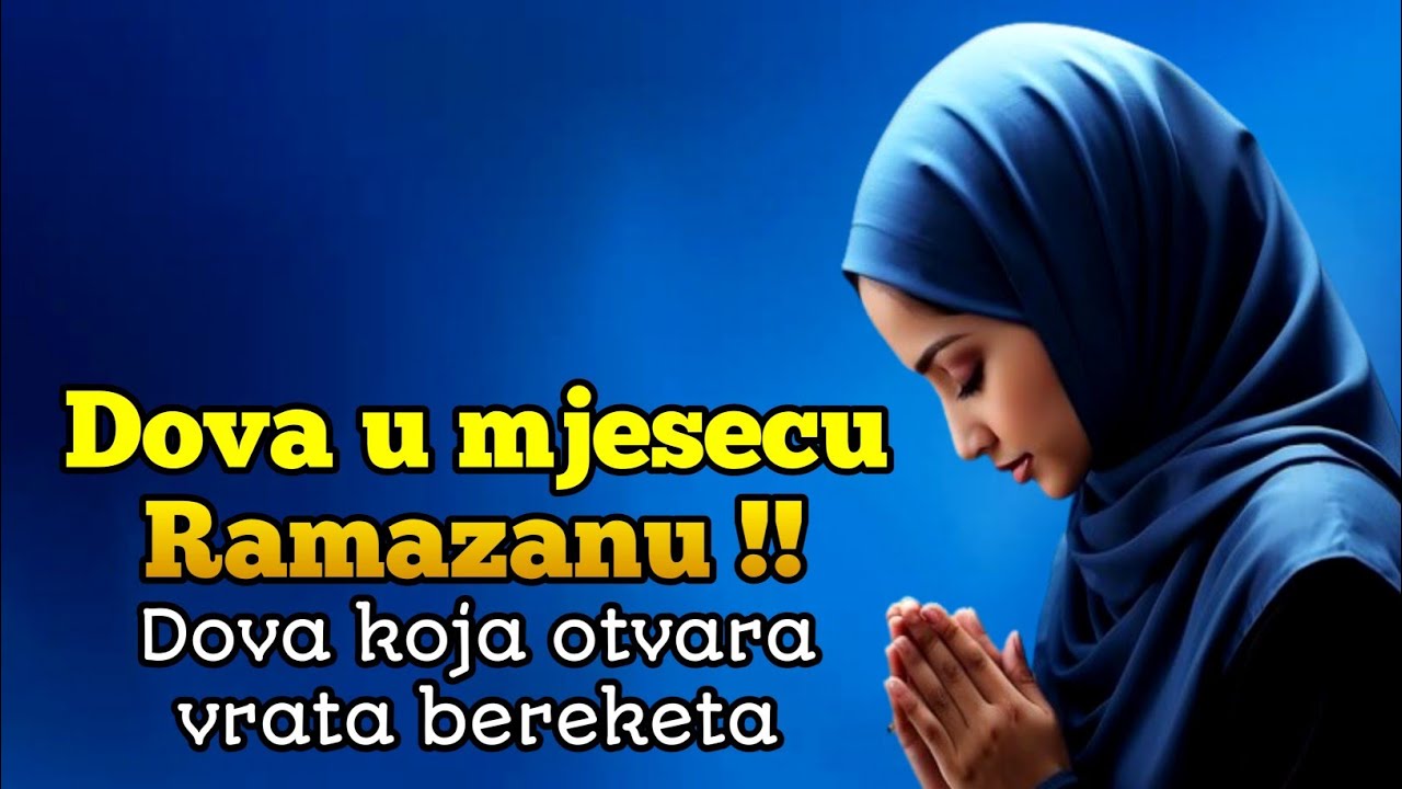 RAMAZAN 2026 | Jedna dova koja otvara vrata bereketa i mijenja sudbinu, mašallah