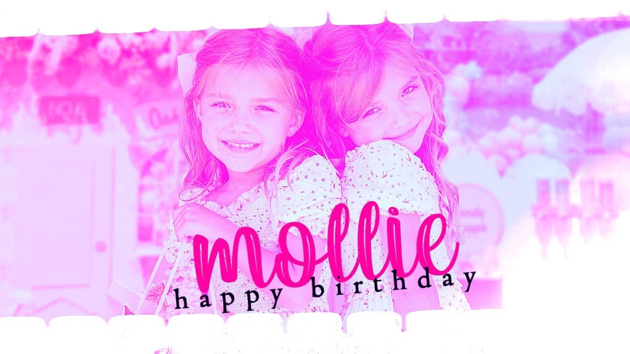 It's Time || HBD Mollie ♥