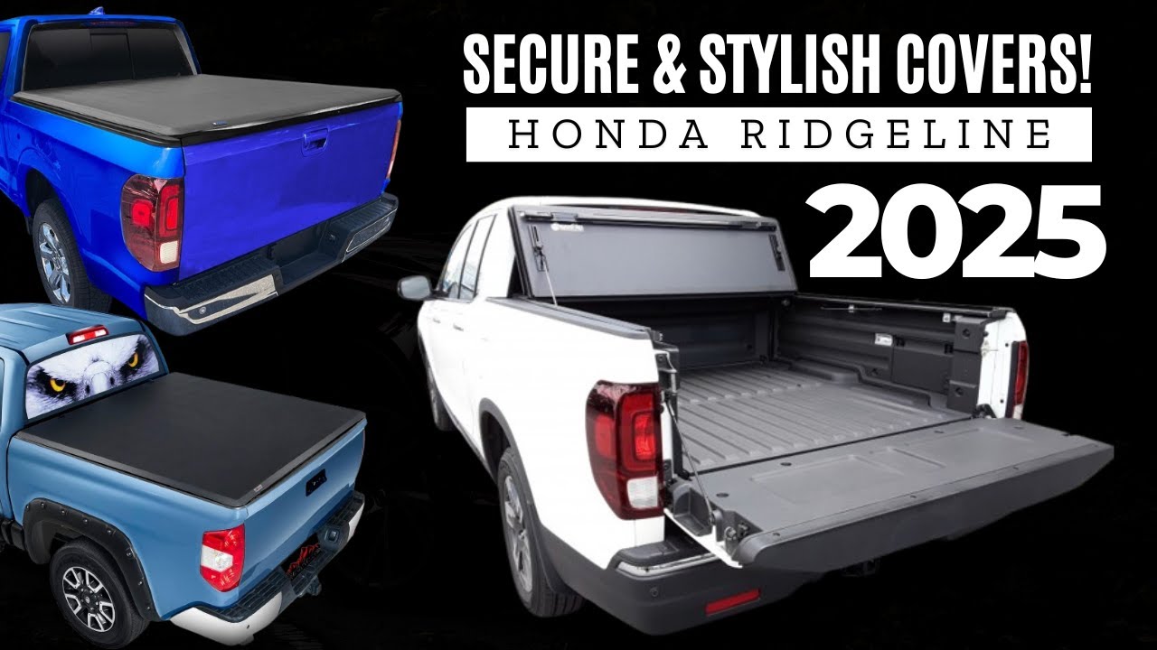 Best 2025 Honda Ridgeline Tonneau Covers – Top Picks Guide!