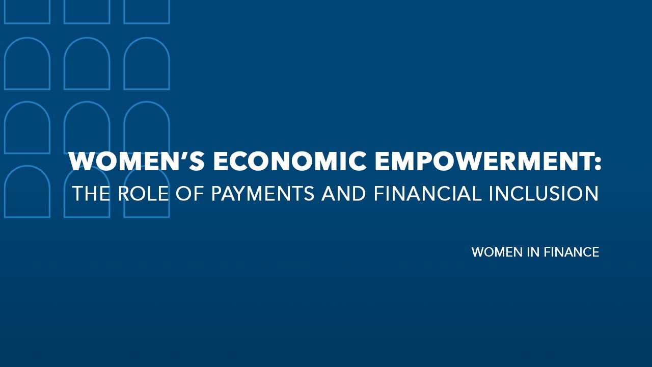 Women’s economic empowerment: the role of payments and financial inclusion