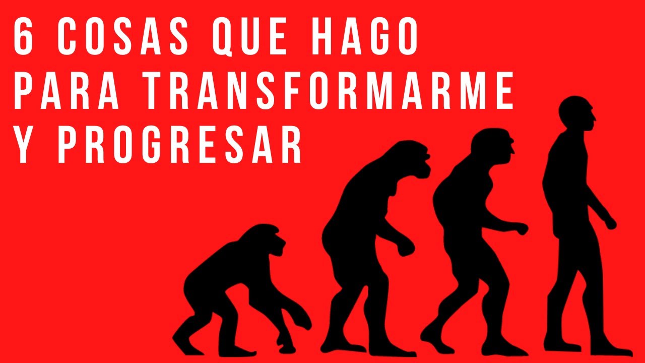 6 Cosas Que Hago En El Día a Día Para Evolucionar Internamente Y Externamente