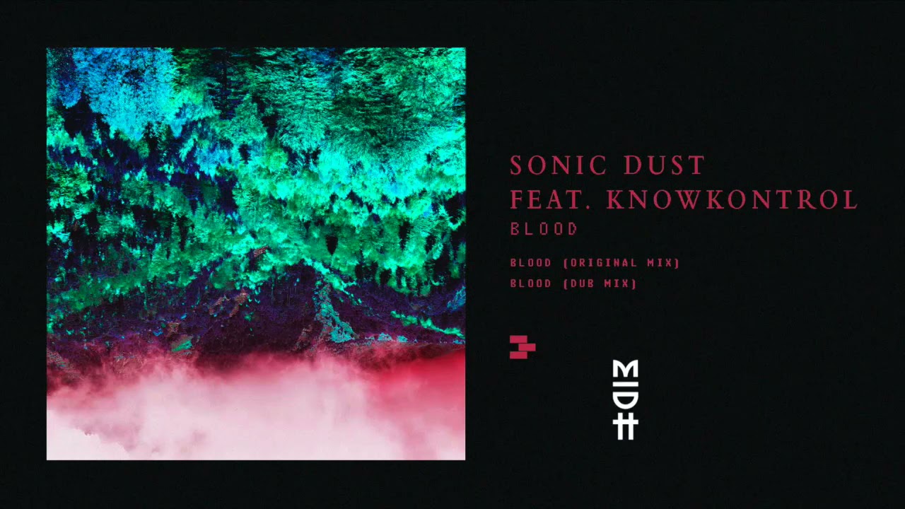 Sonic Dust Feat. KnowKontrol - Blood (Original Mix)