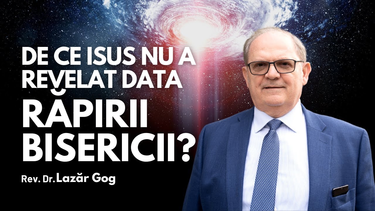 De ce Isus nu a revelat data răpirii Bisericii? | cu Rev. Dr. Lazăr Gog