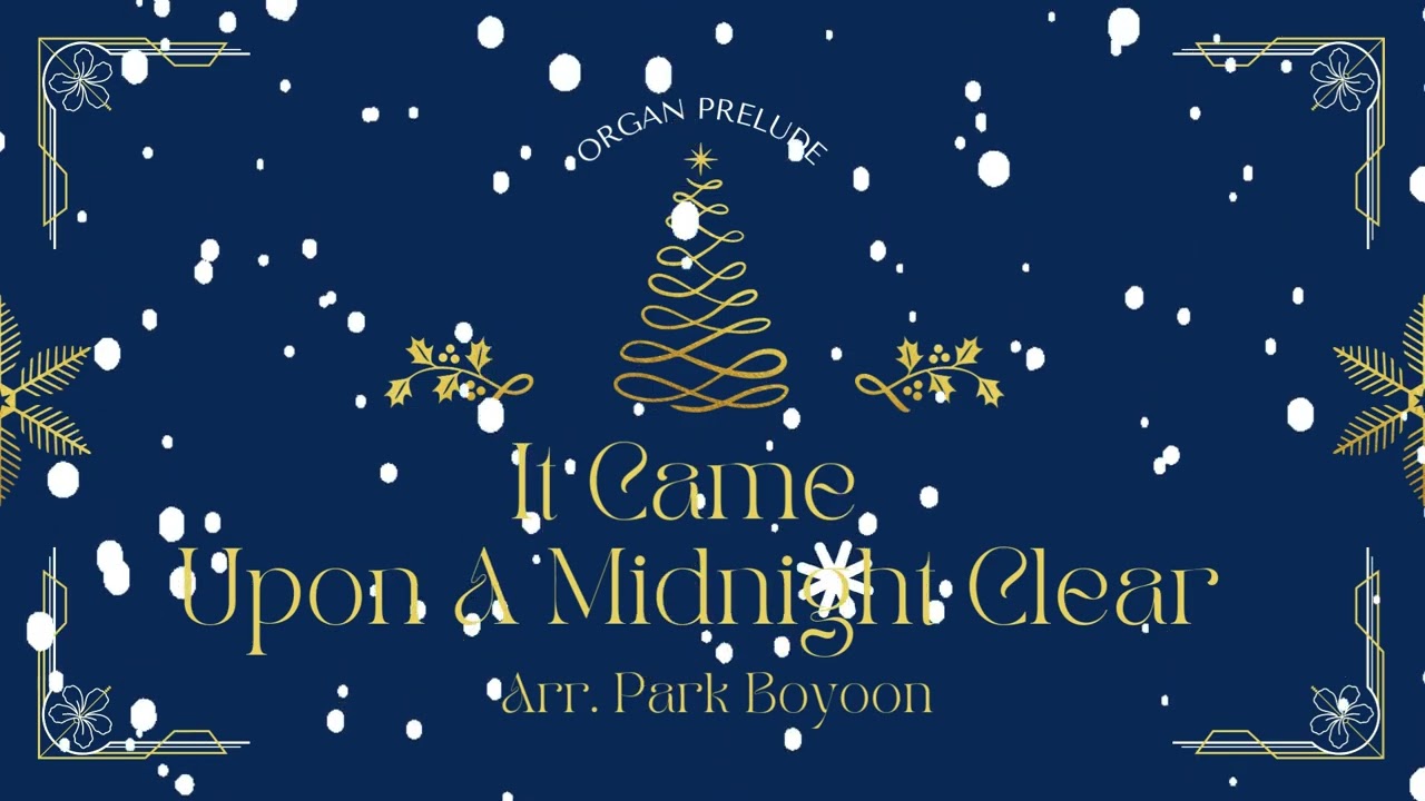 그 맑고 환한 밤중에 오르간 | 오르간 전주곡 It Came Upon A Midnight Clear