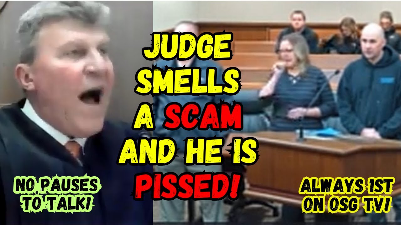 Judge SMELLS a Small CLaims SCAM and He is PISSED!  You ALWAYS See It First on OSG TV!