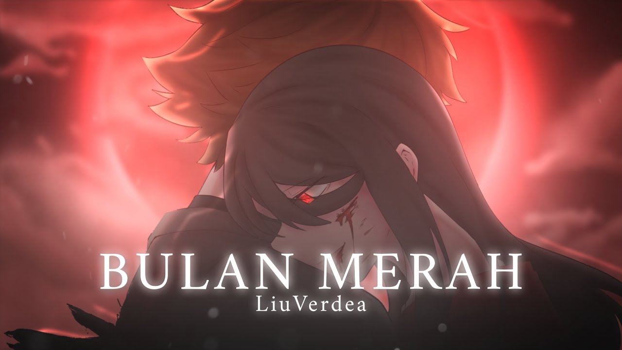 【Original Song MV】BULAN MERAH - LiuVerdea [#PhantasmaOfTheEnd]