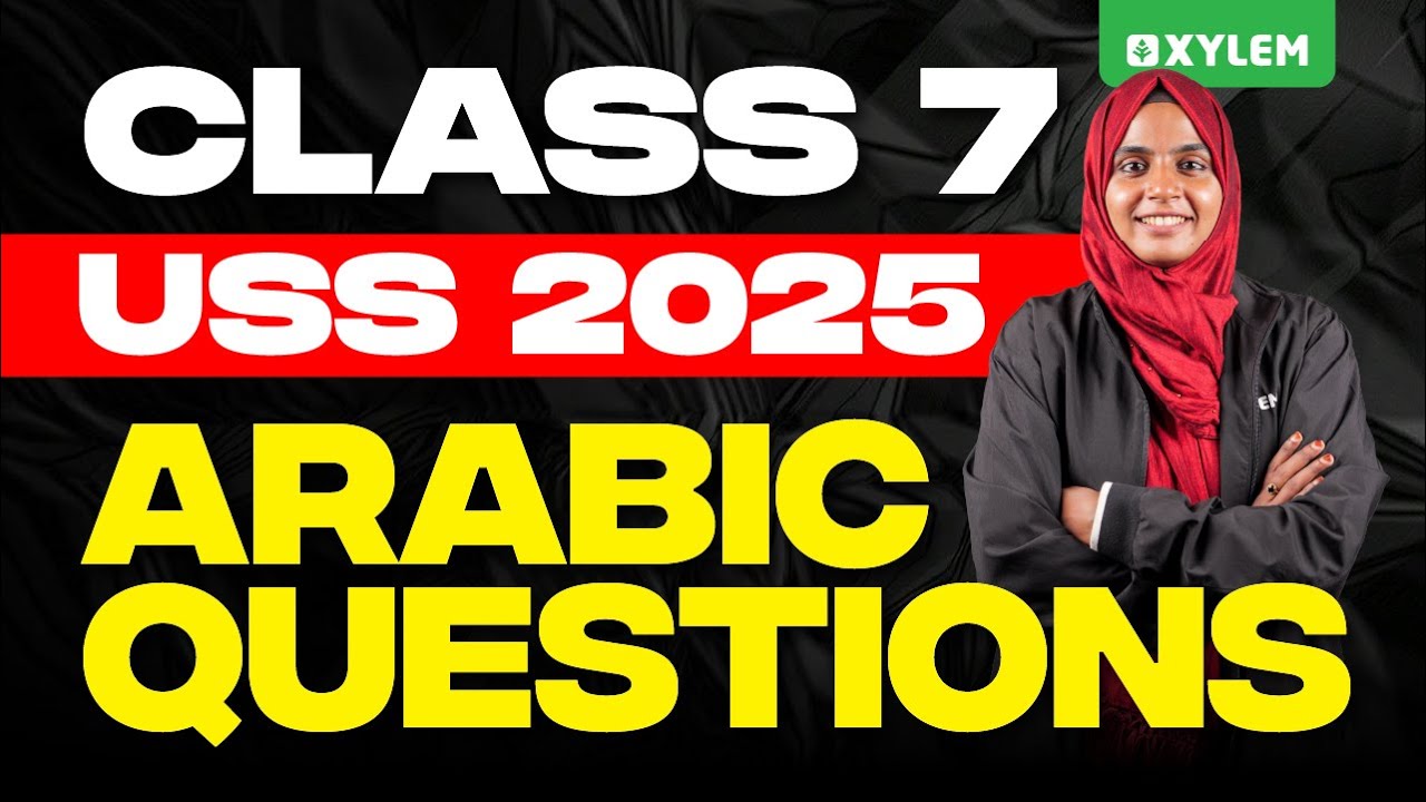 Class 7 USS 2025 - Arabic Questions | Xylem Class 7