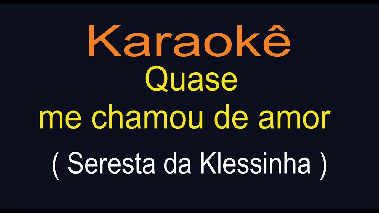 Quase me chamou de amor - karaokê seresta da klessinha