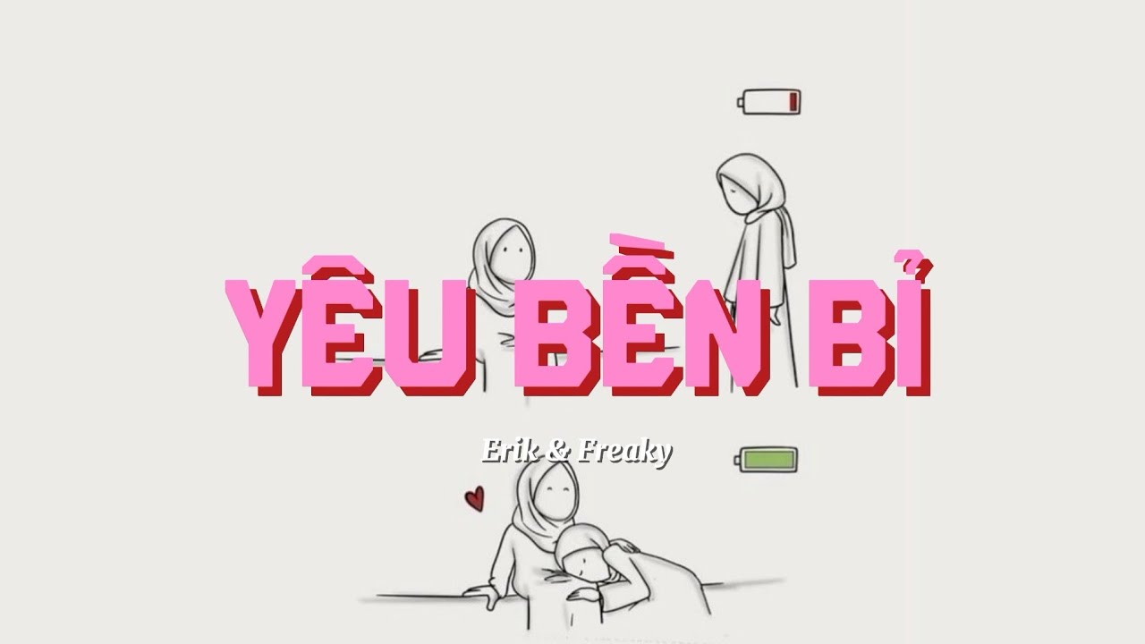 Y&ecirc;u bền bỉ- Erik x Freaky x Benny | lyric